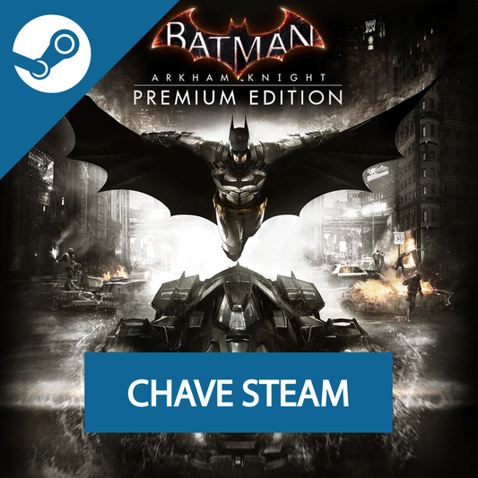 Batman: Arkham Knight Premium Edition - Chave Steam